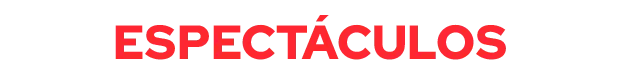 Espectáculos - Tendencias
