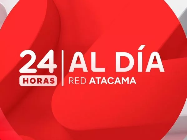 24 Horas al Día Red Atacama - 22 de Mayo 2026